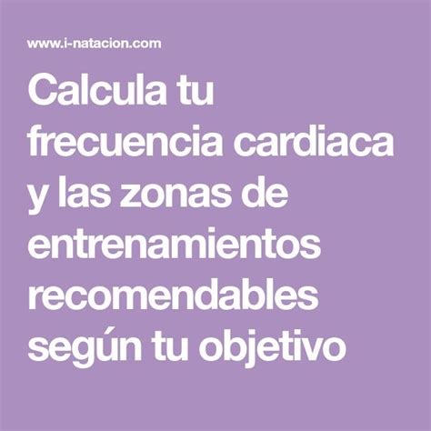 Calcula Tu Frecuencia Cardiaca Y Las Zonas De Entrenamientos Recomendables Según Tu Objetivo