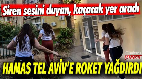 Hamas Tel Aviv e roket yağdırdı Siren sesini duyan kaçacak yer aradı