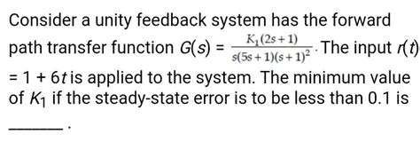 Solved Consider A Unity Feedback System Has The Forward Chegg