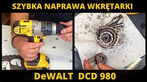 Naprawa Dewalt Dcd 980 To Mogła Być Szybka Naprawa A Ja Rozebrałem Ją