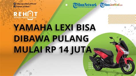 Rehat Motor Skutik Yamaha Lexi Bisa Dibawa Pulang Dengan Mahar Rp