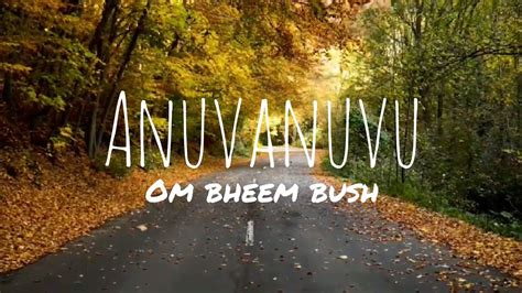 Anuvanuvuu Lyrics Video Song Om Bheem Bush Arijit Singh Krishna