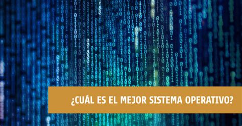 ¿cuál Es El Mejor Sistema Operativo Actualizado 2025