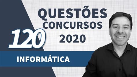 Questões de Informática para Concursos 2020 Aula 120 YouTube