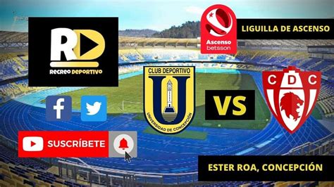 🔴 En Vivo Universidad De Concepcion Vs Deportes Copiapo Liguilla De Ascenso Primera B En