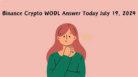 Binance Crypto Wodl Answer Today July A Quick Guide News