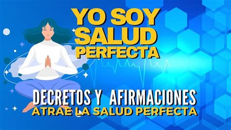 🚀 Yo Soy Salud Perfecta Poderosas Afirmaciones Para Reprogramar Tu Mente 2023 💥 Youtube