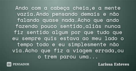 Ando Com A Cabeça Cheia E A Mente Larissa Esteves Pensador