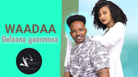 Gelaana Gaaromsa Waadaa New Ethiopia Oromo Music Official Video