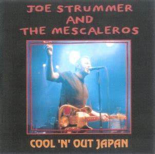 Cool N Out Japan By Joe Strummer The Mescaleros Bootleg Reviews