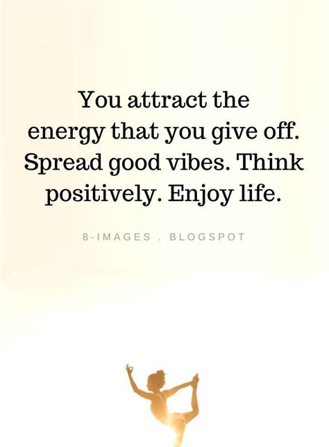 You Attract The Energy That You Give Off Spread Good Vibes Positive