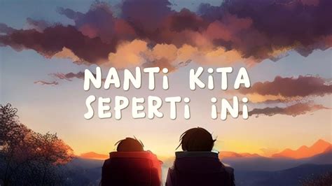 Batas Senja Nanti Kita Seperti Ini Lirik YouTube