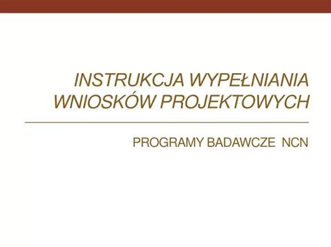 Ppt Instrukcja Wype Niania Wniosk W Projektowych Programy Badawcze