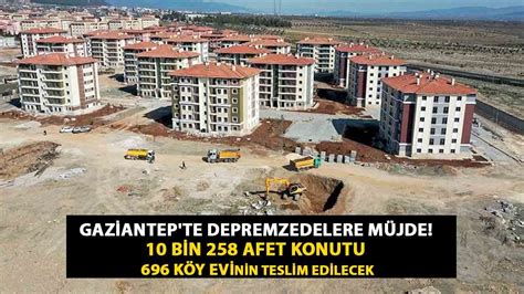 Gaziantep Te Depremzedelere M Jde Bin Afet Konutu Ve K Y