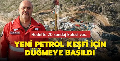 Yeni Petrol Ke Fi I In D Meye Bas Ld Sondaj Kulesi Planl Yoruz