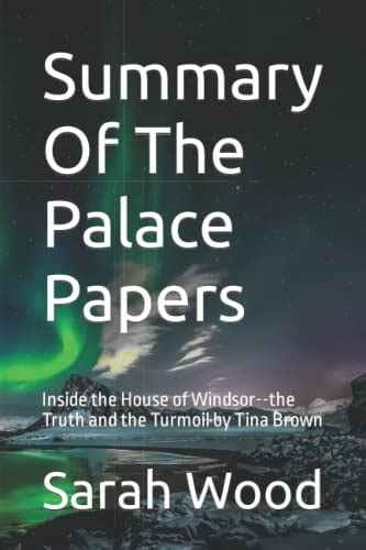 Summary Of The Palace Papers: Inside the House of Windsor--the Truth ...