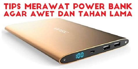 5 Tips Ini Bisa Bikin Power Bank Kamu Lebih Awet Tahan Lama