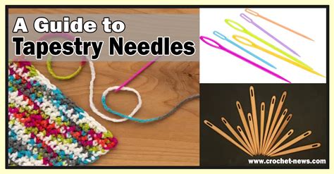 A Guide To Tapestry Needles Crochet News