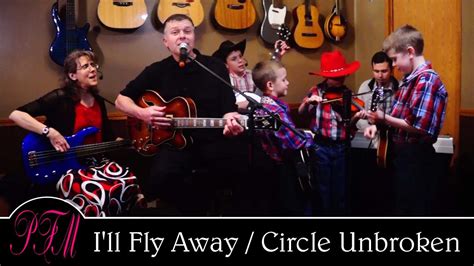 Ill Fly Away Will The Circle Be Unbroken Pfm Southern Bluegrass