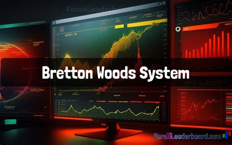 The Bretton Woods System: A Complete Overview