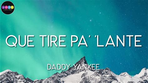 Daddy Yankee Que Tire Pa Lante Letra Lyrics Youtube