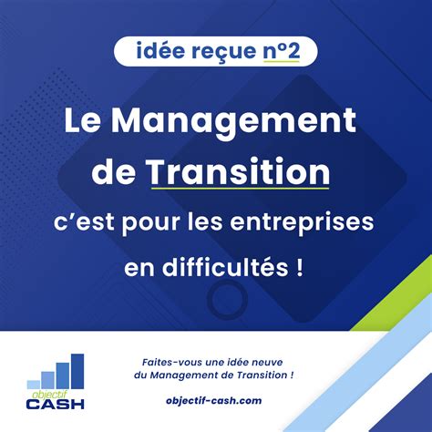 IdÉe ReÇue N°2 Le Management De Transition Cest Pour Les Entreprises