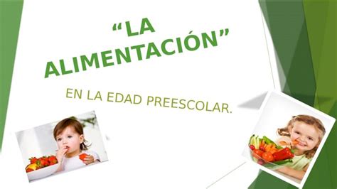 Pptx “la AlimentaciÓn” En La Edad Preescolar ¿quÉ Es La