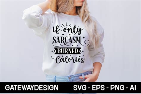 If Only Sarcasm Burned Calories Svg Desi Graphic By GatewayDesign