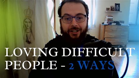 loving difficult people  ways youtube
