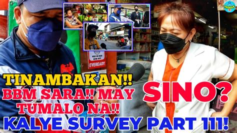 KALYE SURVEY PART 111 TINAMBAKAN BBM SARA MAY TUMALO NA SINO DIKIT