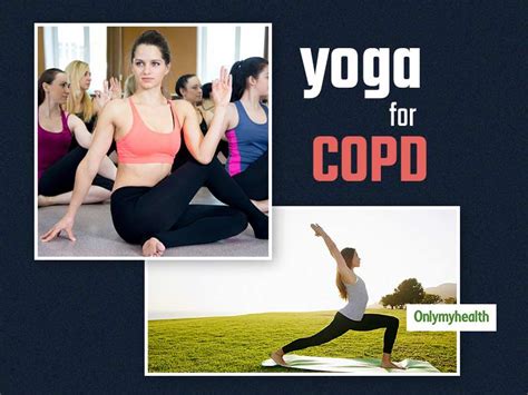 Yoga For Copd These Yoga Asanas Better Lung And Respiratory Functions For Utmost Relief