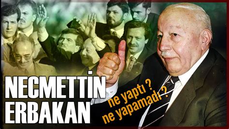 NECMETTİN ERBAKAN KİMDİR Postmodern Darbenin Başrolü YouTube