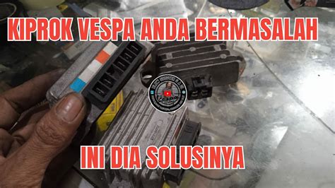 Cara Cek Kiprok Vespa Yang Mati Dan Yang Masih Bagus Youtube