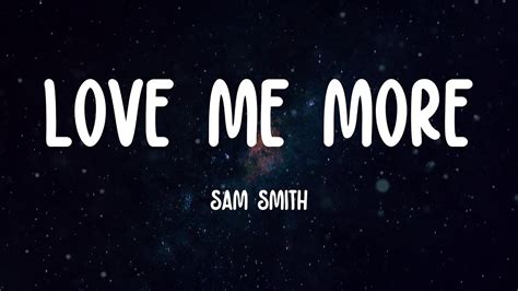 Love Me More Sam Smith Lyrics YouTube