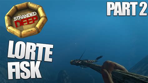 Stranded Deep Part 2 LORTE FISK YouTube