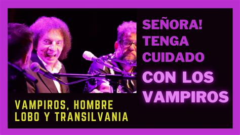 Señora tenga cuidado con los vampiros La Venganza Será Terrible YouTube