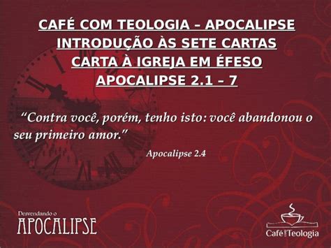 PPT CAFÉ TEOLOGIA APOCALIPSE INTRODUÇÃO ÀS SETE CARTAS CARTA À