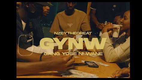 Gang Yose Gynw Nzeythegreat Official Music Video Youtube