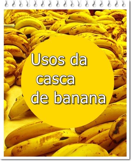 Planeta Natureza Usos Da Casca De Banana