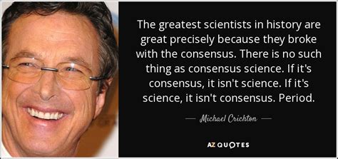 Michael Crichton Quote The Greatest Scientists In History Are Great