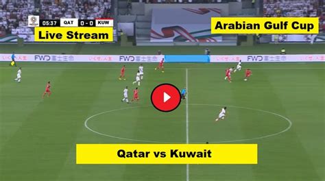 Live Arab Football Qatar Vs Kuwait QAT Vs KUW Live Stream BeIN