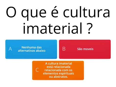 O Que É Material E Imaterial - CULTURA MATERIAL E IMATERIAL - Quiz