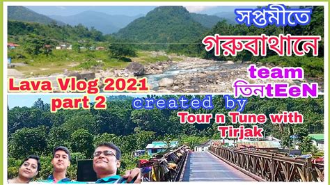 Gorubathan Sightseeing With Paporkheti Lava Vlog 2021 Part 2 Tour N