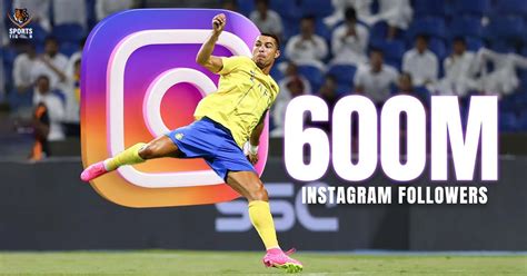 Cristiano Ronaldo 600m Followers Ronaldo Instagram Followers Count