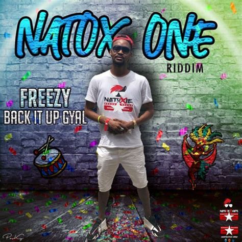 Stream Natoxie Ft Freezy Back It Up Gyal Natox One Riddim By