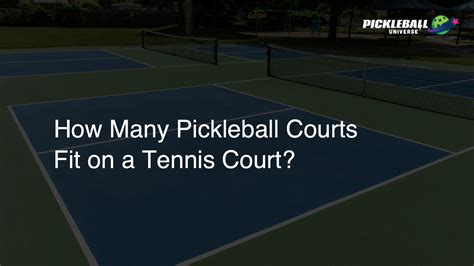 How Many Pickleball Courts Fit On A Tennis Court Pickleball Universe