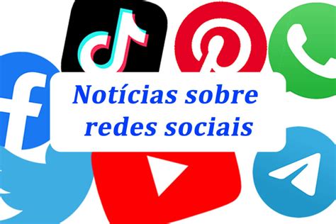 Novidades E Not Cias De Not Cias Sobre Redes Sociais P Gina De