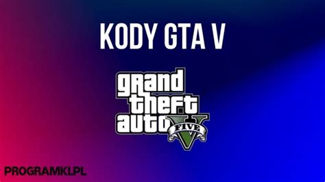 Kody Do Gta Na Pc I Konsole Nie Miertelno Amunicja Bronie I