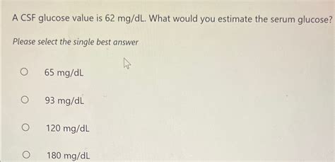 Solved A CSF glucose value is 62mgdL. ﻿What would you | Chegg.com