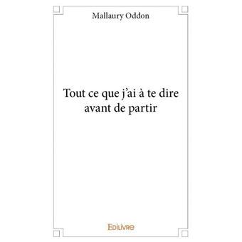 Tout ce que j ai à te dire avant de partir broché Mallaury Oddon